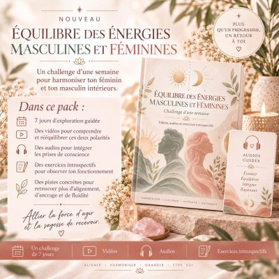 Challenge Équilibre des énergies masculines et féminines – vidéos, audios et exercices introspectifs